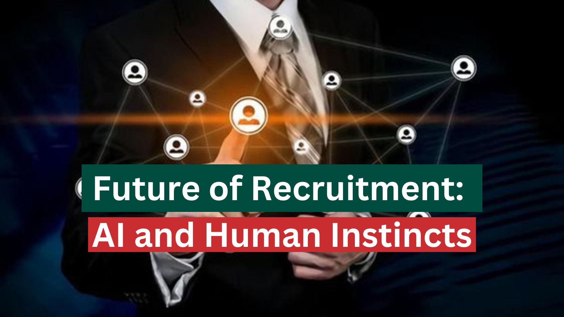 Future of Recruitment: AI and Human Instincts