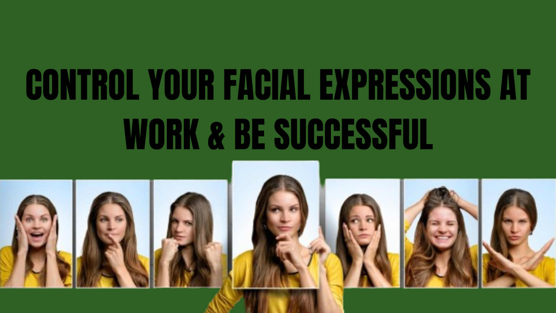 Control Your Facial Expressions at Work & Be Successful