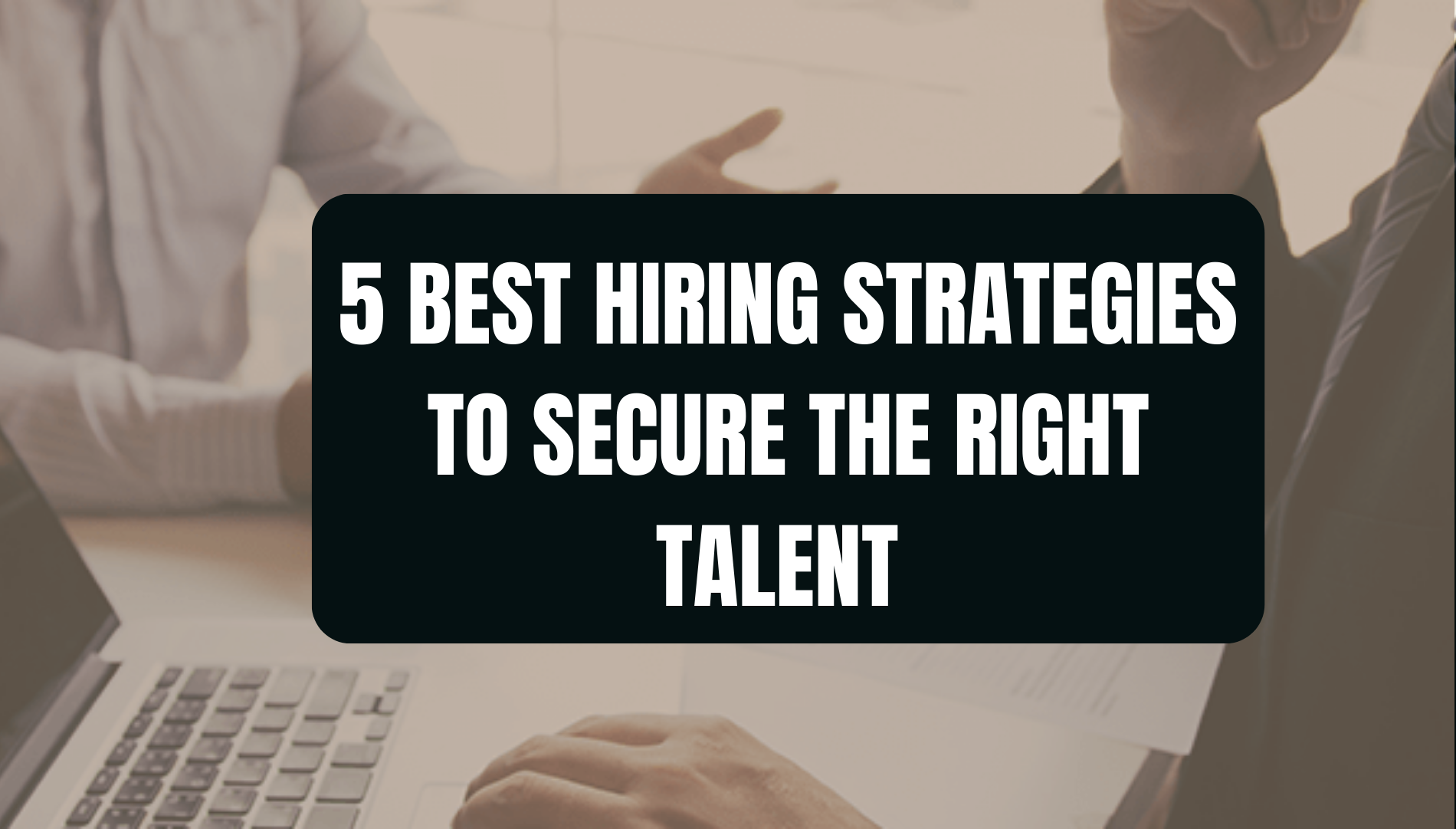 Effective Hiring Strategies for employers in India