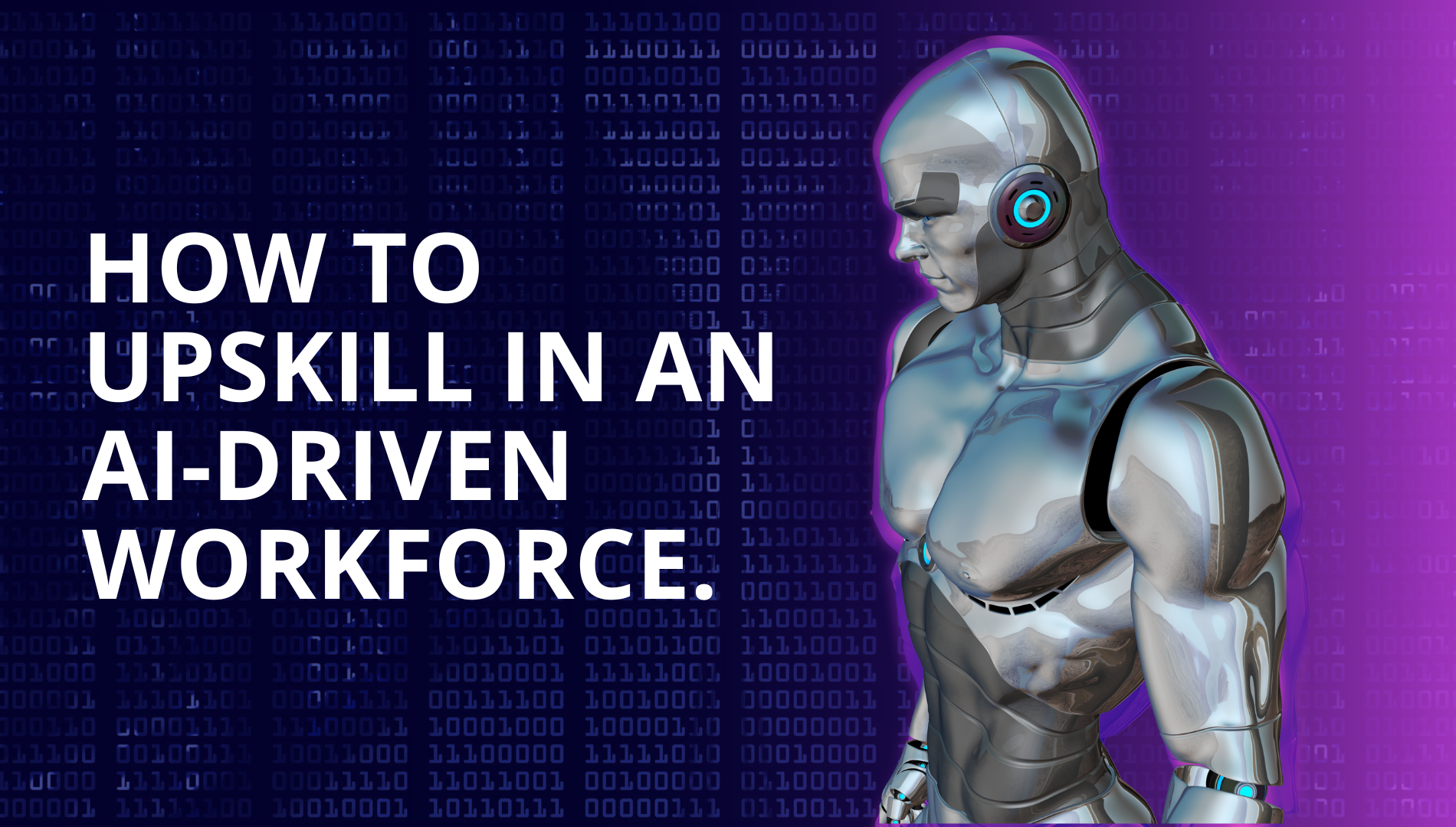 How to Upskill in an AI-driven Workforce.