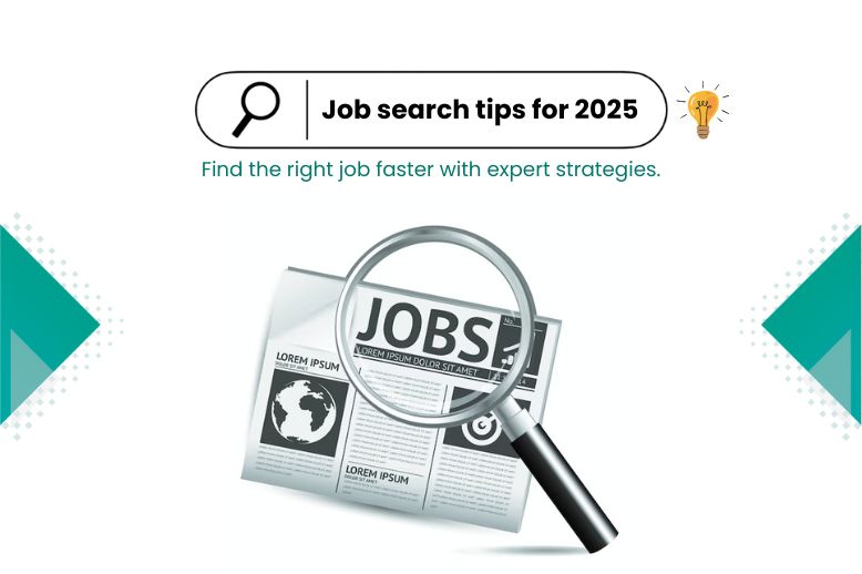 Job search tips for 2025 – Find the right job faster with expert strategies.